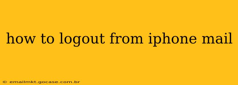 how to logout from iphone mail