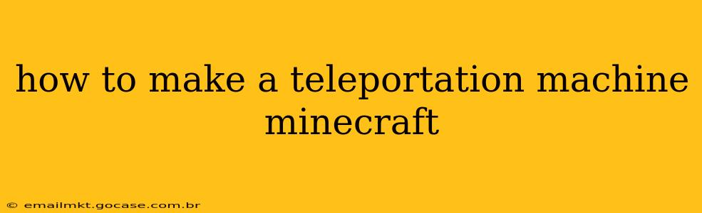 how to make a teleportation machine minecraft