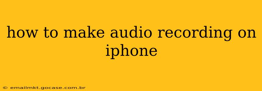 how to make audio recording on iphone