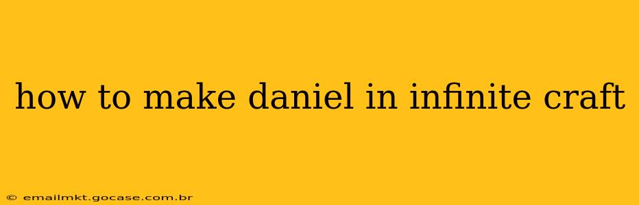 how to make daniel in infinite craft