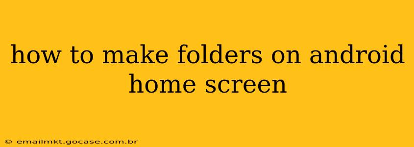 how to make folders on android home screen