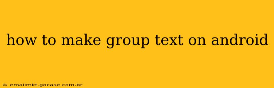how to make group text on android