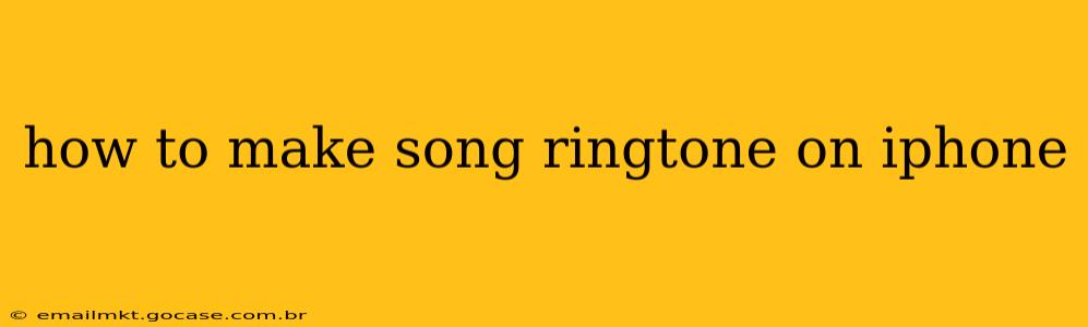 how to make song ringtone on iphone