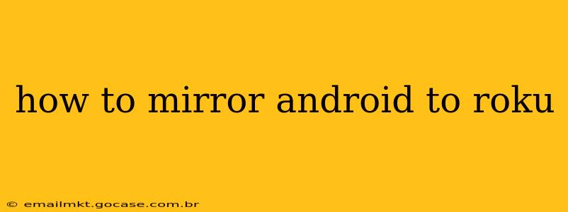 how to mirror android to roku