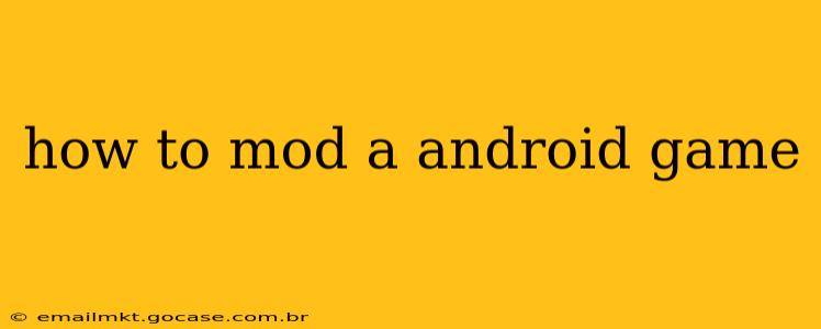 how to mod a android game