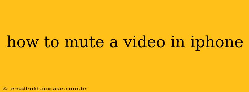 how to mute a video in iphone