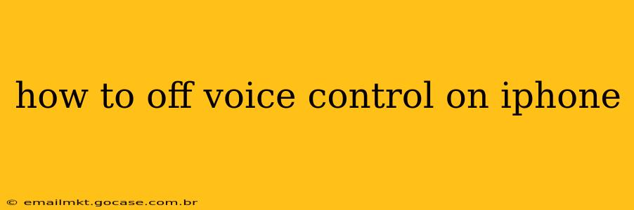 how to off voice control on iphone