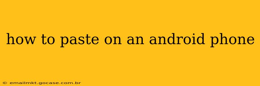how to paste on an android phone
