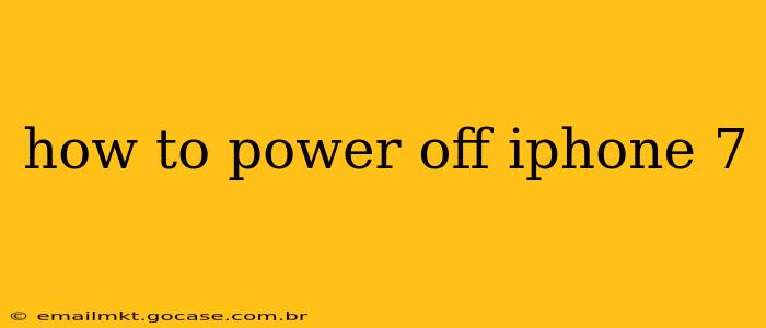 how to power off iphone 7