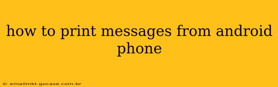how to print messages from android phone