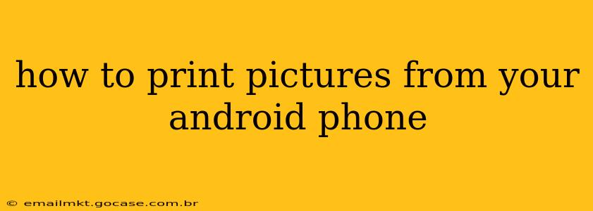 how to print pictures from your android phone