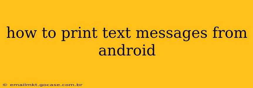 how to print text messages from android