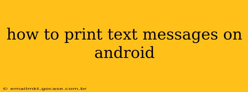 how to print text messages on android