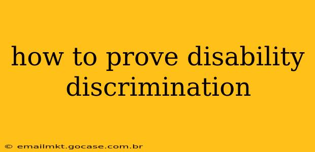 how to prove disability discrimination