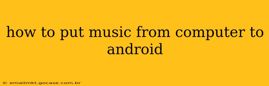 how to put music from computer to android