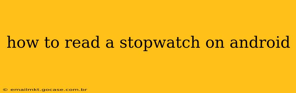 how to read a stopwatch on android