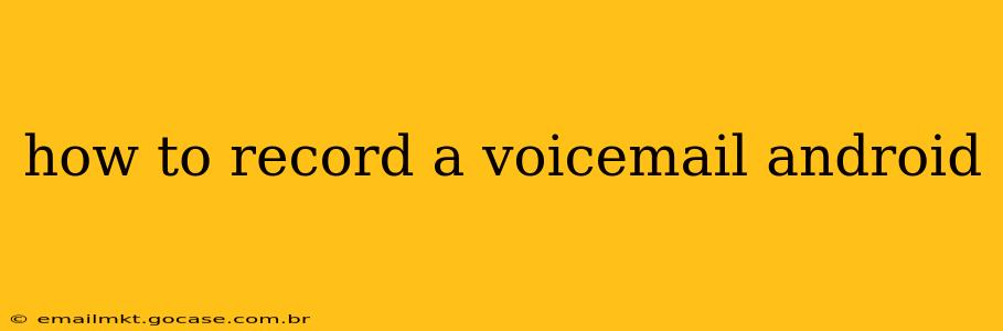 how to record a voicemail android