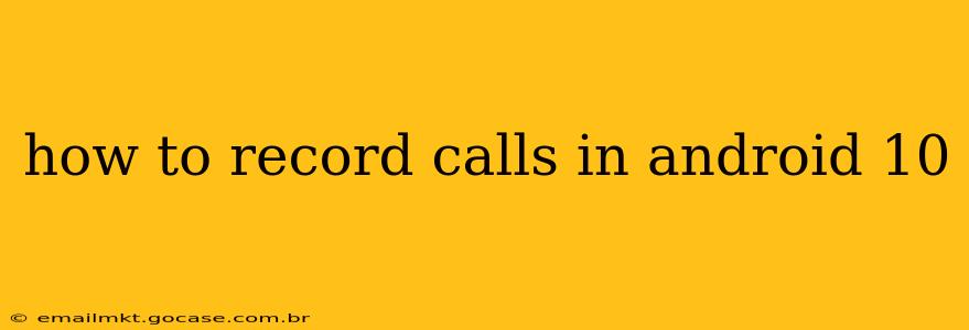 how to record calls in android 10