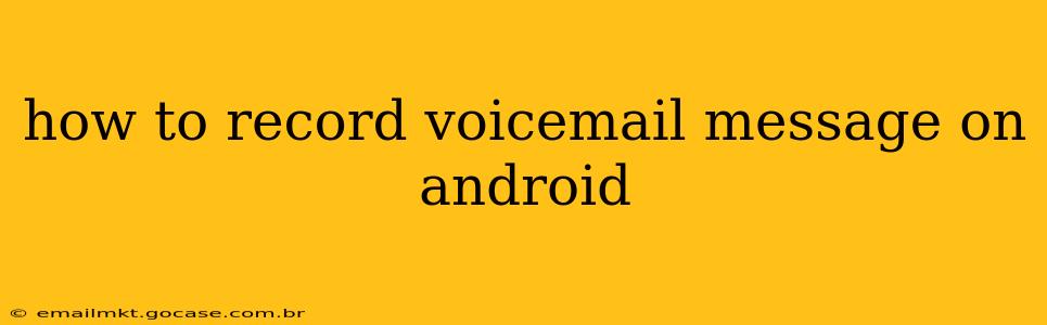 how to record voicemail message on android