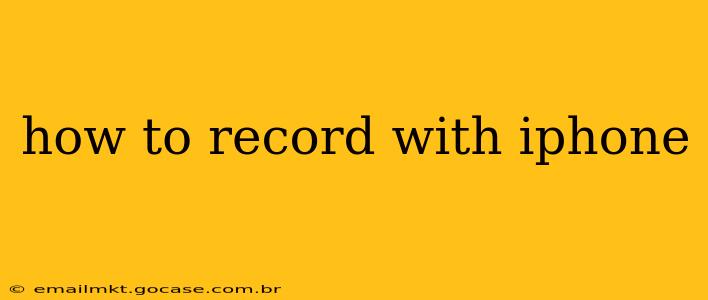 how to record with iphone