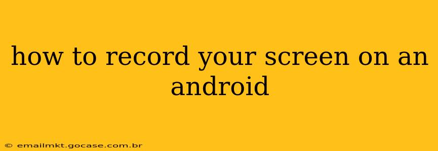 how to record your screen on an android