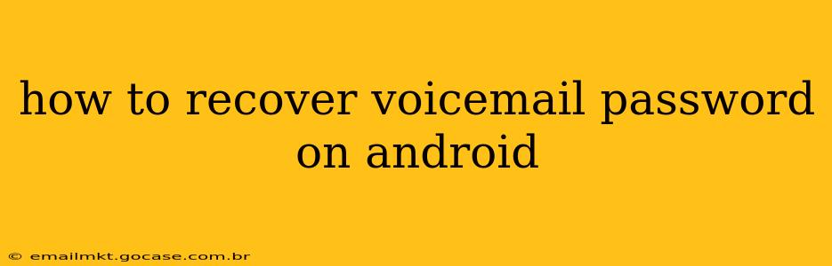 how to recover voicemail password on android