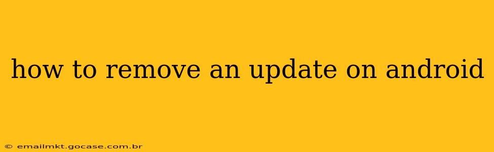 how to remove an update on android