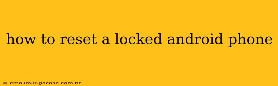 how to reset a locked android phone