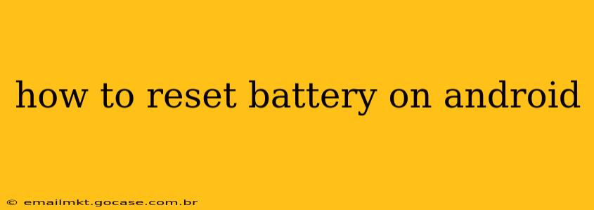 how to reset battery on android