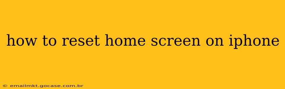 how to reset home screen on iphone