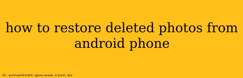 how to restore deleted photos from android phone