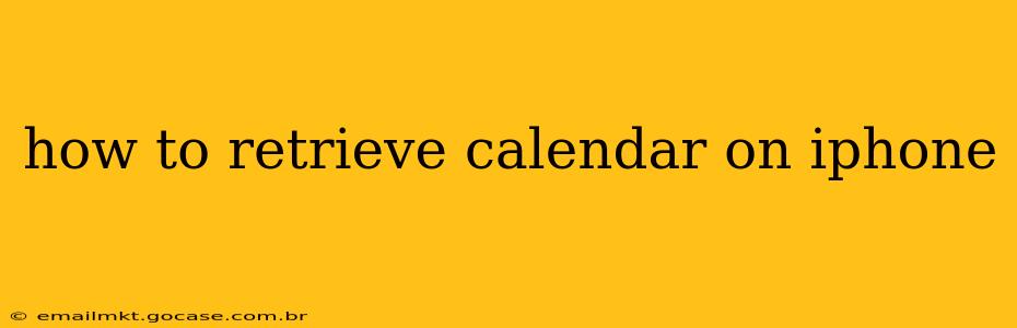 how to retrieve calendar on iphone