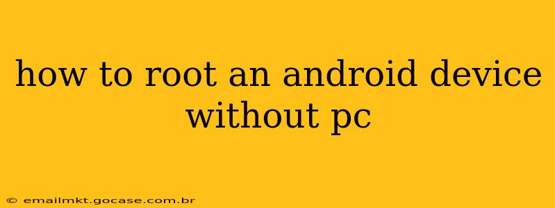 how to root an android device without pc