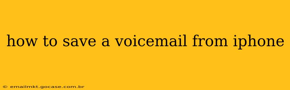 how to save a voicemail from iphone