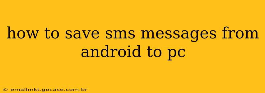 how to save sms messages from android to pc