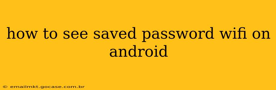 how to see saved password wifi on android