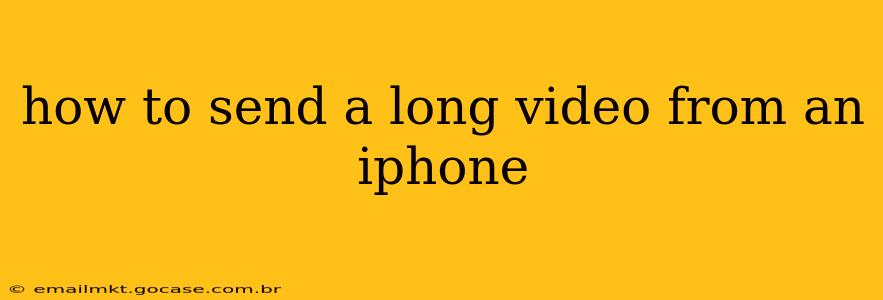 how to send a long video from an iphone