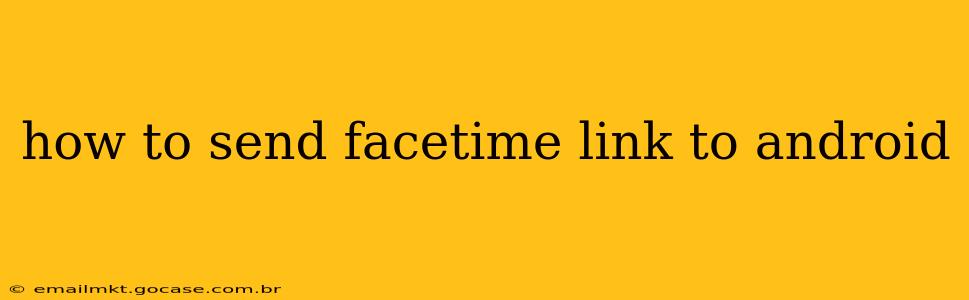 how to send facetime link to android