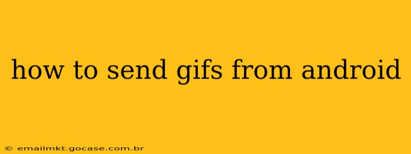 how to send gifs from android