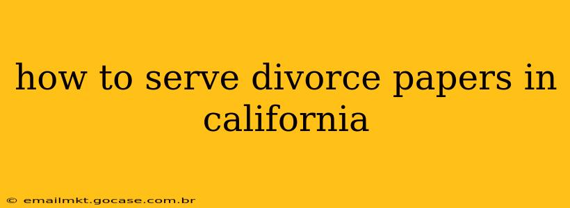 how to serve divorce papers in california