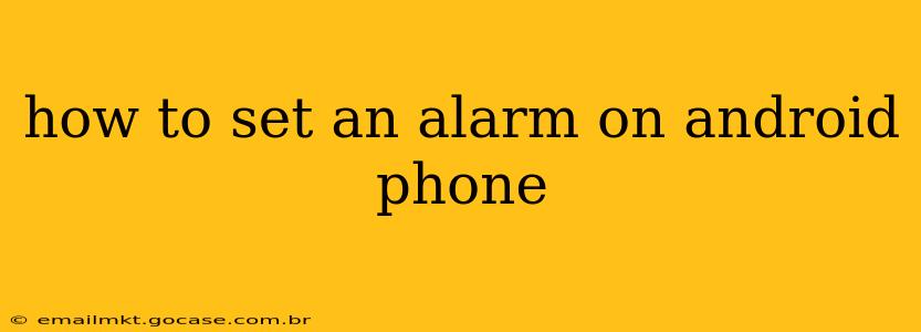 how to set an alarm on android phone