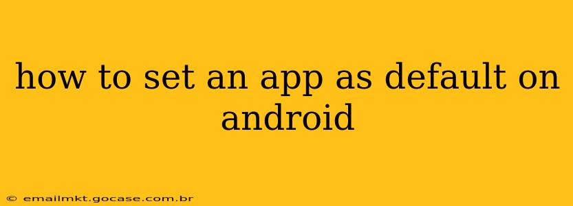 how to set an app as default on android