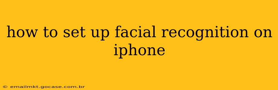 how to set up facial recognition on iphone