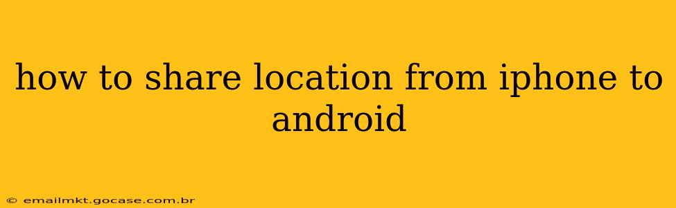 how to share location from iphone to android