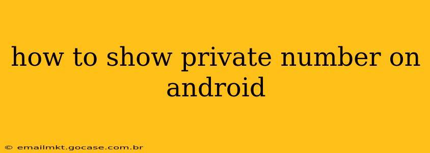 how to show private number on android
