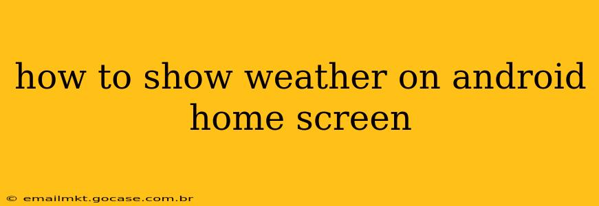 how to show weather on android home screen