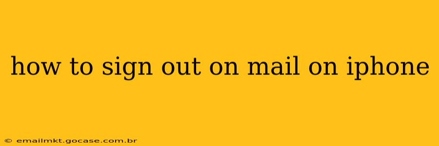 how to sign out on mail on iphone