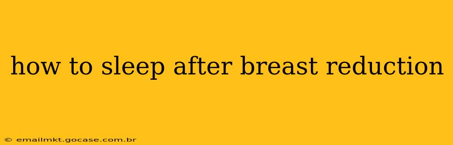 how to sleep after breast reduction