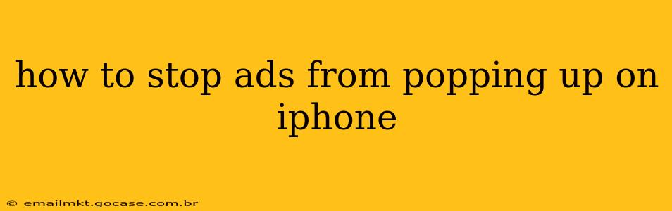 how to stop ads from popping up on iphone