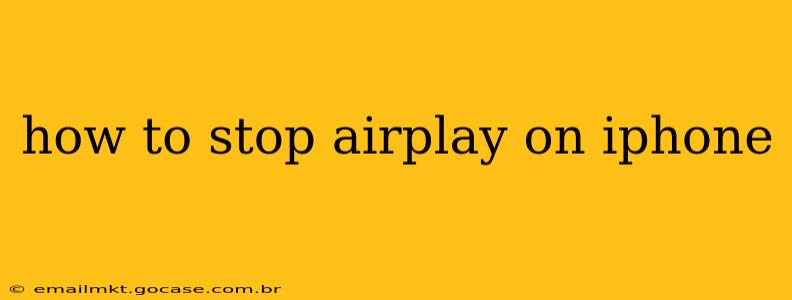 how to stop airplay on iphone